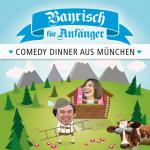 Bayrisch für Anfänger - Comedy Dinner aus München 21420